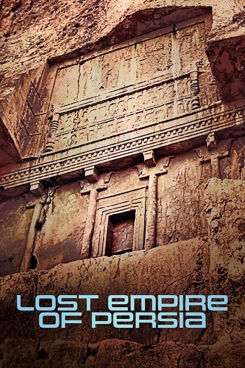 دانلود مستند Lost Empire of Persia 2022 دانلود مستند Lost Empire of Persia 2022